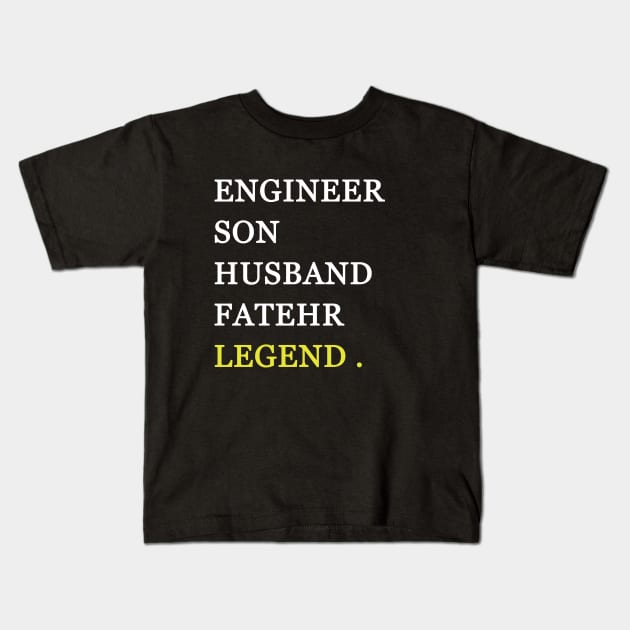 Engineer son husband father legend Kids T-Shirt by Yaman